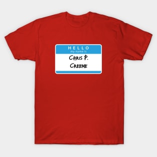 Chris P Creem T-Shirt